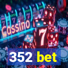 352 bet